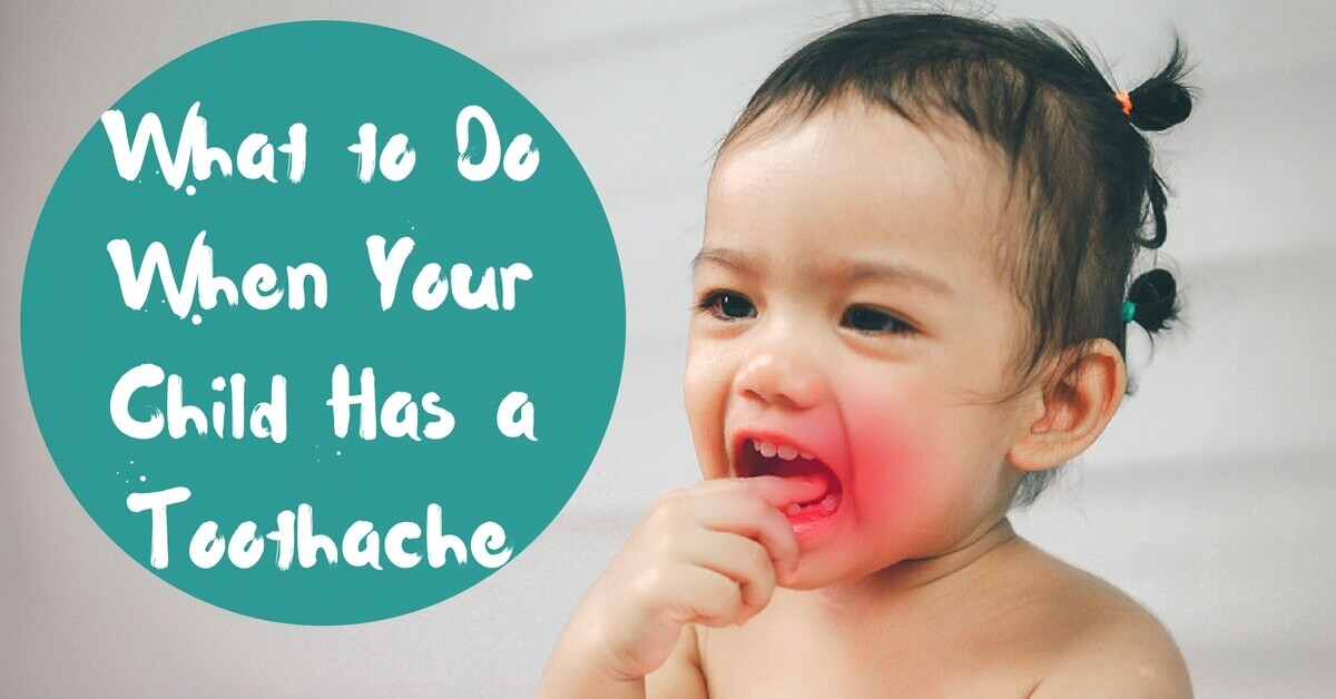 What to Do When Your Child Has a Toothache