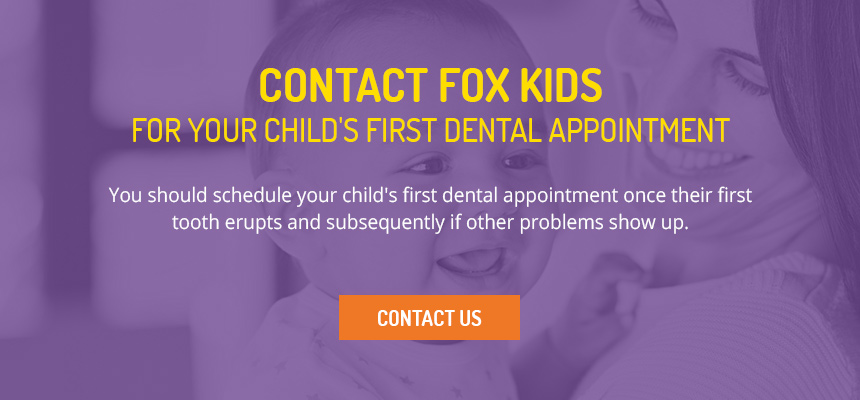 You should schedule your child's first dental appointment once their first tooth erupts - Contact us today